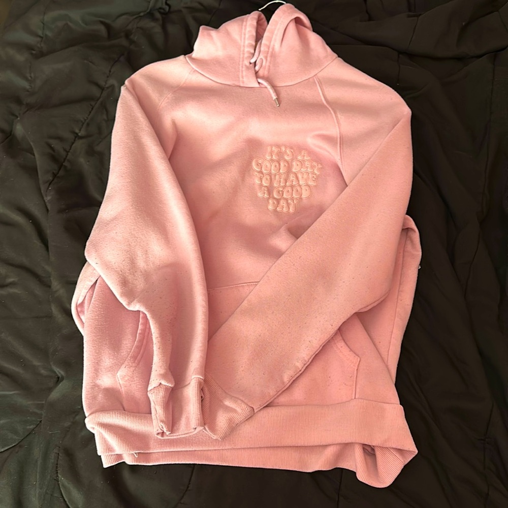 Pink hoodie “it’s a good day to have a good day”